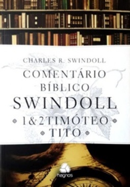 Comentário bíblico Swindoll: 1 & 2 Timóteo e Tito