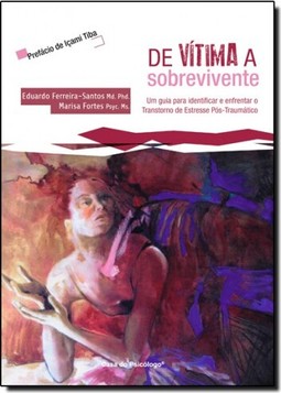 De Vitima A Sobrevivente: Um Guia Para Identificar E Enfrentar O Transtorno De Estresse