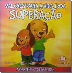 Valores Para A Vida Toda - Superacao-Aprendendo A Se Superar