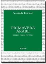 PRIMAVERA ÁRABE: PRAÇAS RUAS E REVOLTAS
