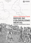 Depois do colonialismo mental: repensar e reorganizar o Brasil