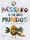 O pássaro e os dois mundos (Algumas Histórias)