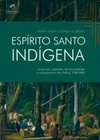 Espírito Santo indígena (Coleção Canaã #25)
