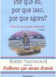 Por que Eu, Por que Isso, Por que Agora?