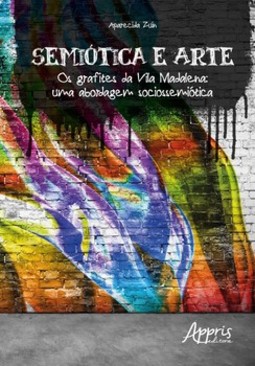 Semiótica e arte: os grafites da vila madalena - uma abordagem sociossemiótica