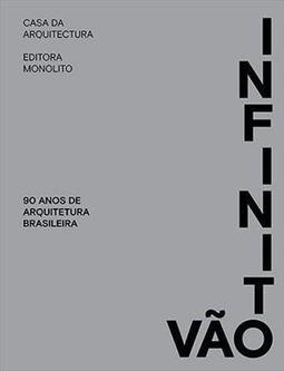 INFINITO VAO: 90 ANOS DE ARQUITETURA BRASILEIRA