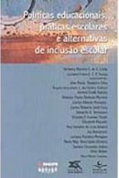 Políticas Educacionais, Práticas Escolares e Alternativas de...