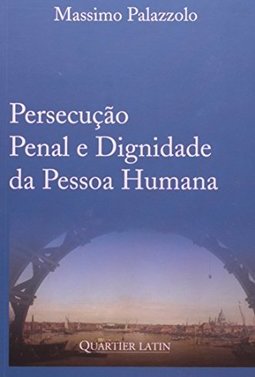 Persecução Penal e Dignidade da Pessoa Humana