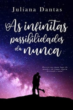 As Infinitas Possibilidades do Nunca (Livro Único)