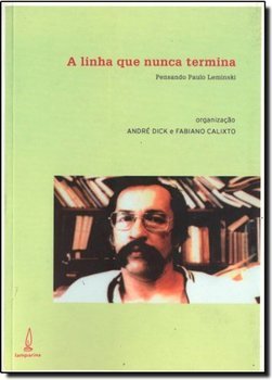 A Linha que Nunca Termina: Pensando Paulo Leminski