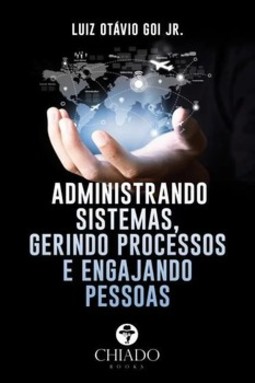 Administrando sistemas, gerindo processos e engajando pessoas
