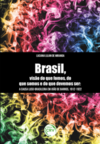 “Brasil, visão do que fomos, do que somos e do que devemos ser”: a causa Luso-Brasileira em João de Barros, 1912-1922