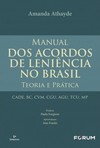 Manual dos Acordos de Leniência no Brasil teoria e prática
