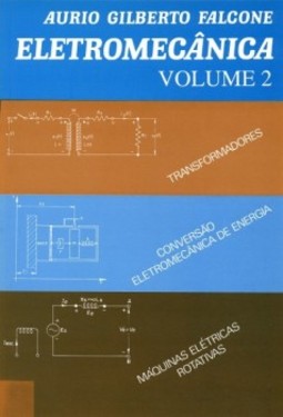 Eletromecânica: transformadores, conversão eletromecânica de energia, máquinas elétricas rotativas