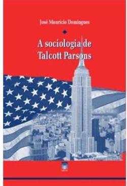 A SOCIOLOGIA DE TALCOTT PARSONS