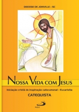 Nossa vida com Jesus - eucaristia - catequista