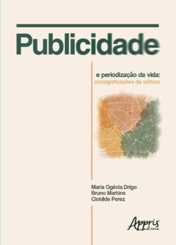 Publicidade e periodização da vida: (re)significações da velhice