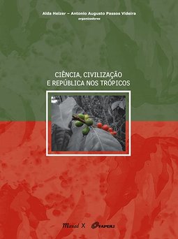 Ciência, civilização e república nos trópicos