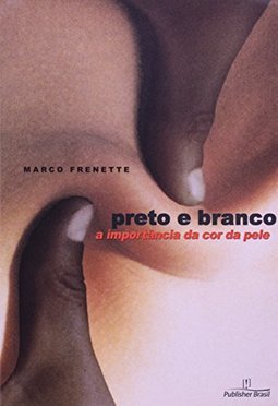 Preto e Branco: a Importância da Cor da Pele
