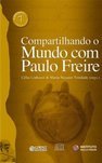 Compartilhando o Mundo com Paulo Freire