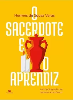 O Sacerdote e o Aprendiz: Antropologia de Um Terreiro Amazônico.