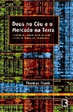 Deus no Céu e o Mercado na Terra: Capitalismo, Populismo de Mercado...