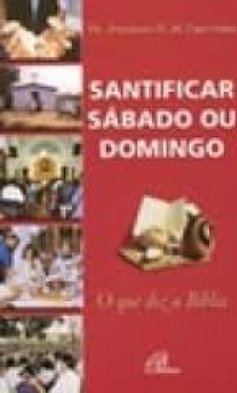 Santificar Sábado ou Domingo: o que Diz a Bíblia