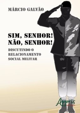 Sim, senhor! não, senhor!: discutindo o relacionamento social militar