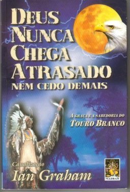 Deus Nunca Chega Atrasado: Nem Cedo Demais