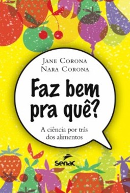Faz bem pra quê?: a ciência por trás dos alimentos