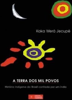 Terra dos Mil Povos: História Indígena do Brasil Contada por um Índio