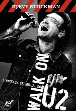 Walk On: a Jornada Espiritual do U2