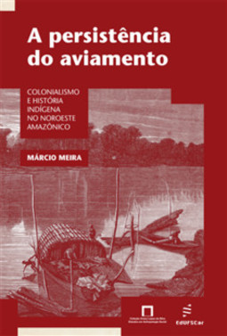 A persistência do aviamento: colonialismo e história indígena no noroeste amazônico