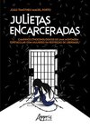 Julietas encarceradas: caminhos etnocenológicos de uma montagem espetacular com mulheres em restrição de liberdade