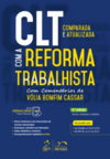 CLT comparada e atualizada com a reforma trabalhista: com comentários de Vólia Bomfim Cassar
