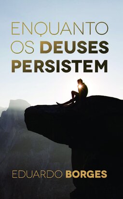 Enquanto os deuses persistem