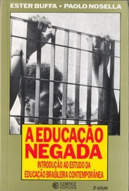 Educação Negada: Introdução ao Estudo da Educação Bras. Contemporânea