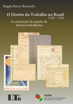 O direito do trabalho no Brasil, 1930-1942: A construção do sujeito de direitos trabalhistas