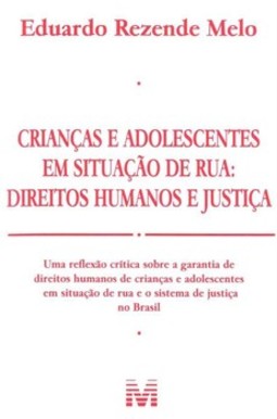 Crianças e adolescentes em situação de rua: direitos humanos e justiça