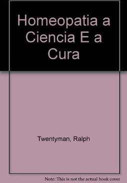 Homeopatia a Ciência e a Cura
