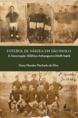 Futebol de várzea em São Paulo: a Associação Atlética Anhanguera (1928-1940)