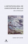 A metapsicologia de Chistopher Bollas: uma introdução