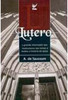 Lutero: o Grande Reformador que Revolucionou Seu Tempo e Mudou a...