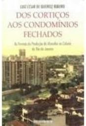 Dos Cortiços aos Condomínios Fechados