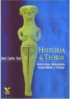 História & teoria: historicismo, modernidade, temporalidade e verdade