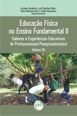 Educação física no ensino fundamental II: saberes e experiências educativas de professores(as) – pesquisadores(as)