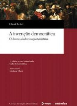 A invenção democrática: Os limites da dominação totalitária