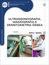 Ultrassonografia, mamografia e densitometria óssea