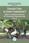 Educação física no ensino fundamental II: saberes e experiências educativas de professores(as) – pesquisadores(as)