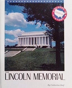The Lincoln Memorial: Places in American History